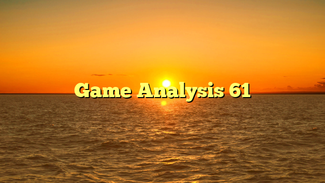 Game Analysis 61