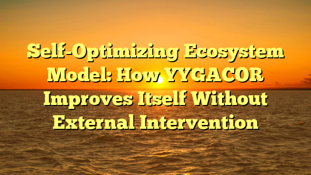 Self-Optimizing Ecosystem Model: How YYGACOR Improves Itself Without External Intervention